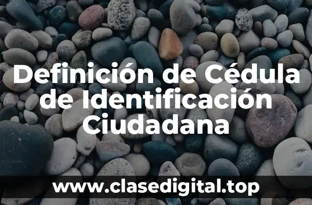 Definición de Cédula de Identificación Ciudadana