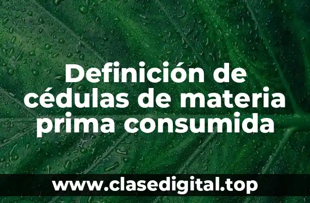 Definición de cédulas de materia prima consumida