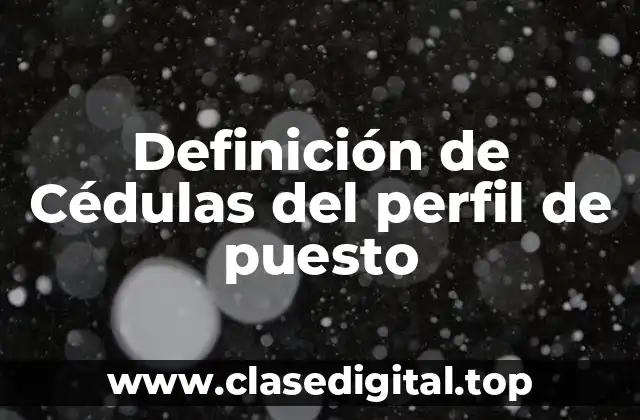 Definición de Cédulas del perfil de puesto