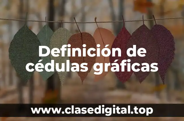 Definición de cédulas gráficas
