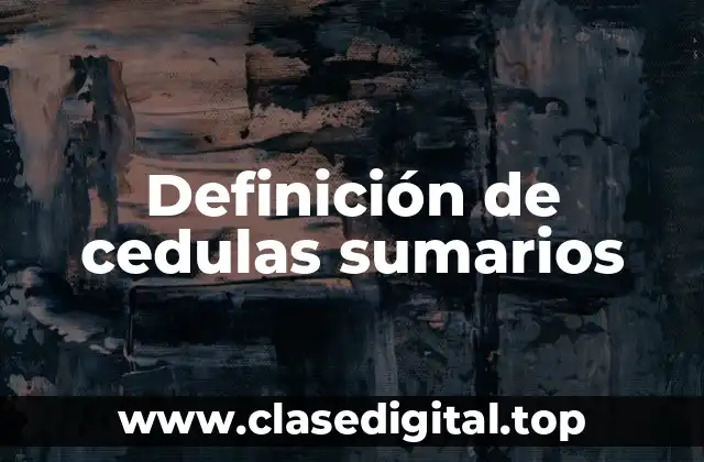 Definición de cedulas sumarios