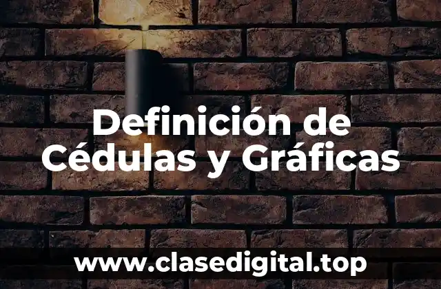 Ejemplos de Cédulas y Gráficas