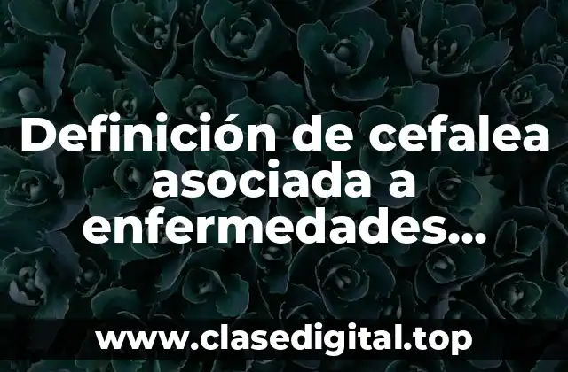 Definición de cefalea asociada a enfermedades inmunológicas