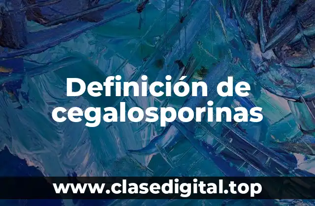 Definición de cegalosporinas