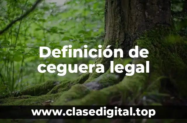 Definición de ceguera legal