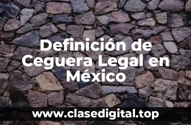 Definición de Ceguera Legal en México