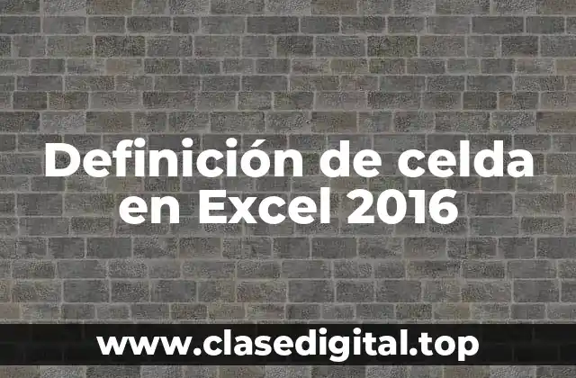 Definición de celda en Excel 2016