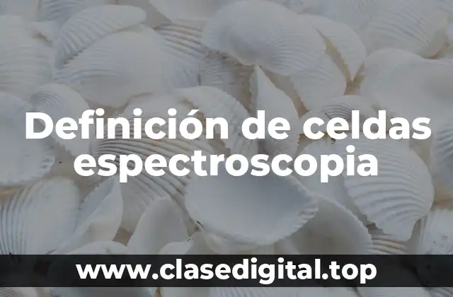 Definición de celdas espectroscopia