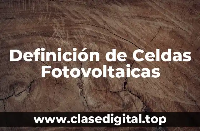 Definición de Celdas Fotovoltaicas