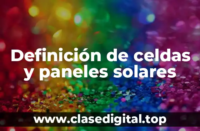 Definición de celdas y paneles solares