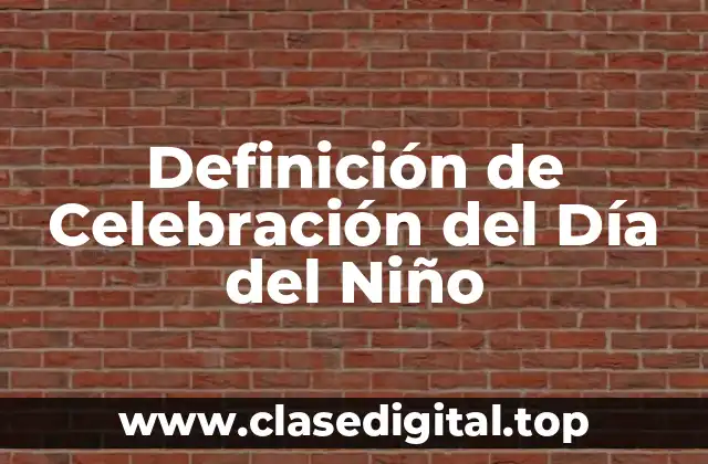 Definición de Celebración del Día del Niño