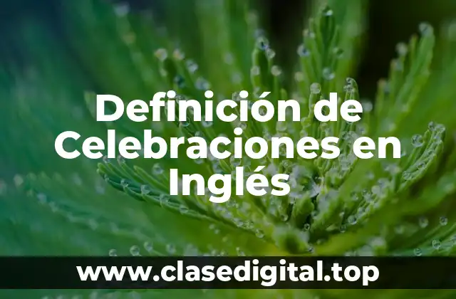 Definición de Celebraciones en Inglés