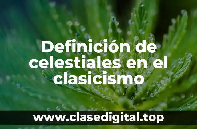 Ejemplos de celestiales en el clasicismo