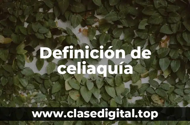 Definición de celiaquía