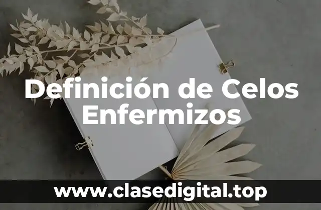 Definición de Celos Enfermizos