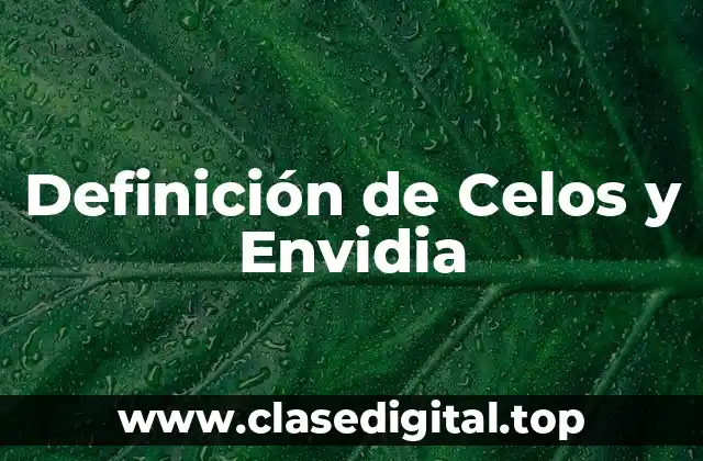 Definición de Celos y Envidia