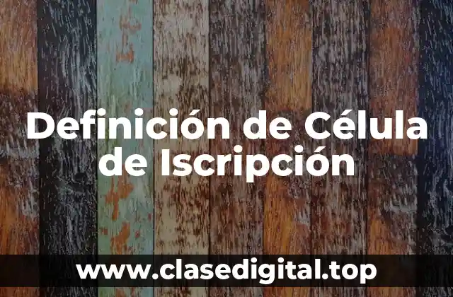 Ejemplos de Célula de Iscripción