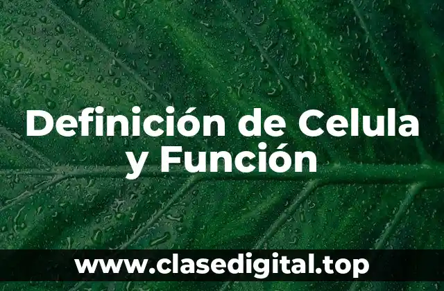 Definición de Celula y Función