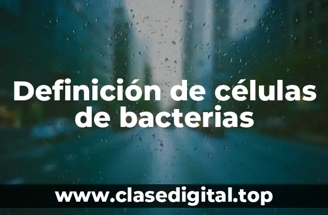 Definición de células de bacterias