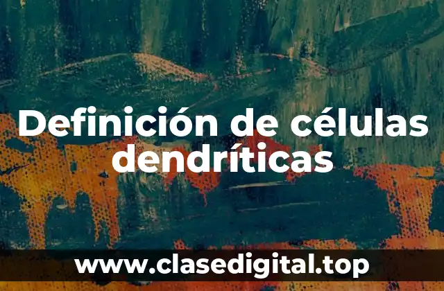 Ejemplos de células dendríticas