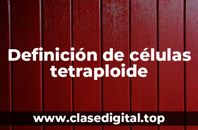 Definición de células tetraploide