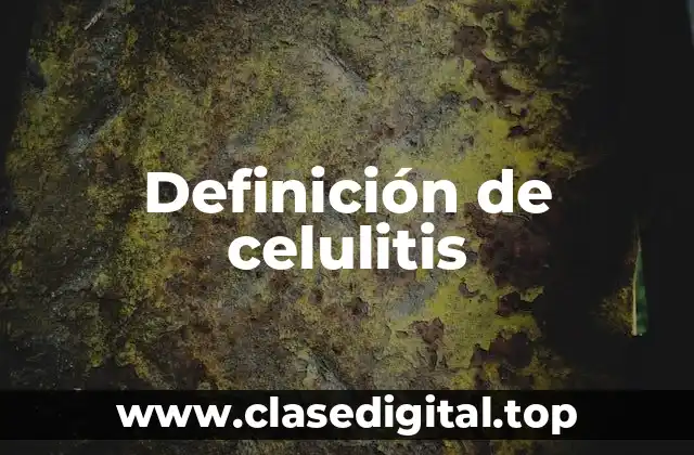 Definición de celulitis