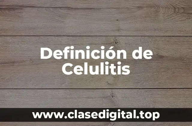 Definición de Celulitis
