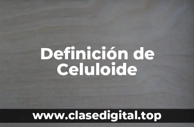 Definición de Celuloide