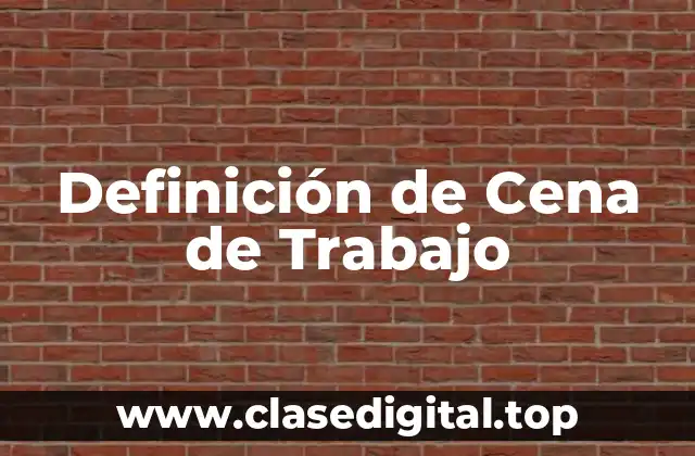 Definición de Cena de Trabajo