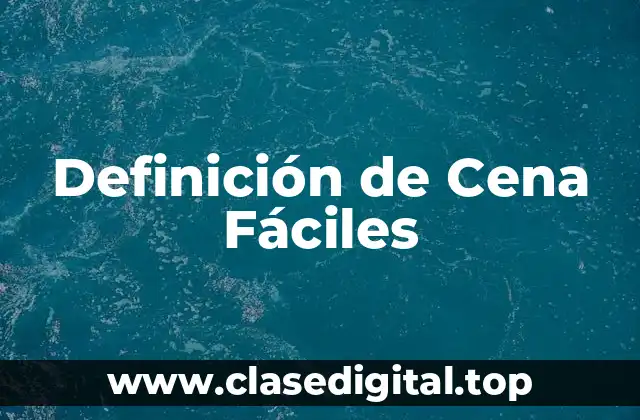 Definición de Cena Fáciles