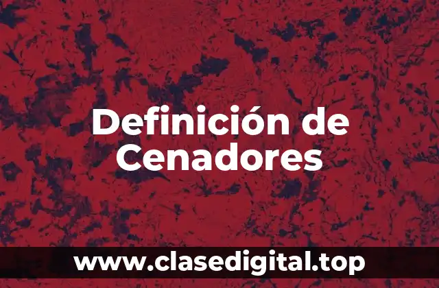 Definición de Cenadores