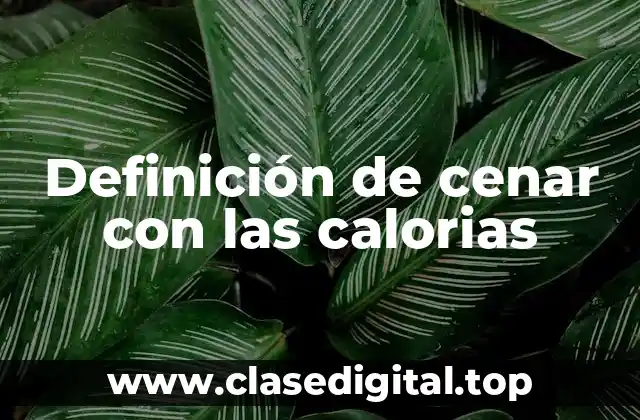 Ejemplos de cenar con las calorias