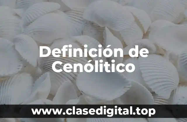 Definición de Cenólitico