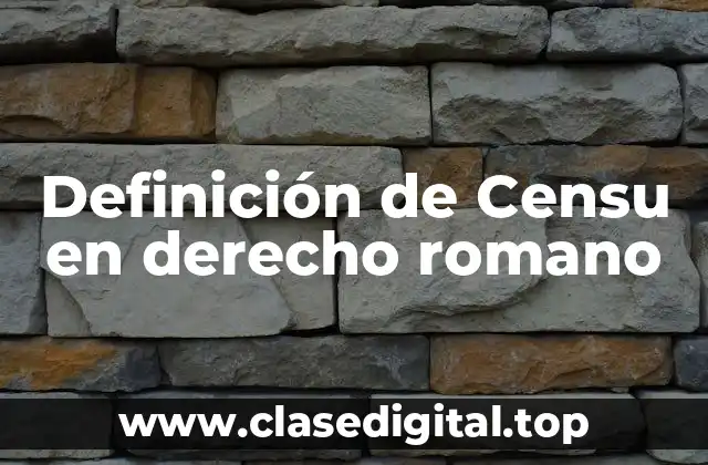 Definición de Censu en derecho romano