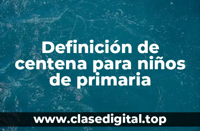 Definición de centena para niños de primaria