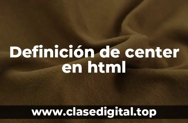 Definición de center en html