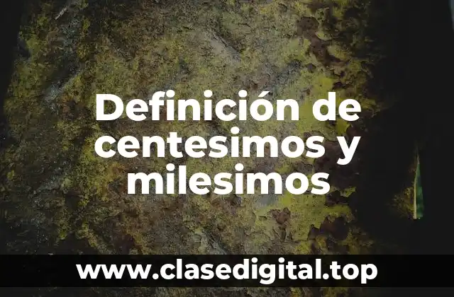 Definición de centesimos y milesimos