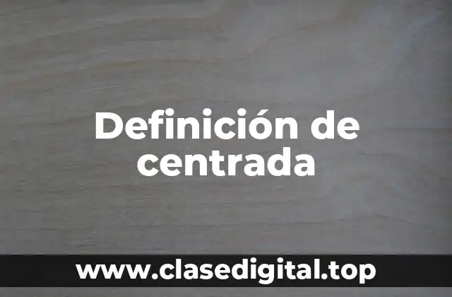 Definición de centrada
