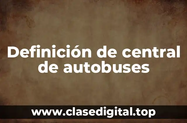 Definición de central de autobuses