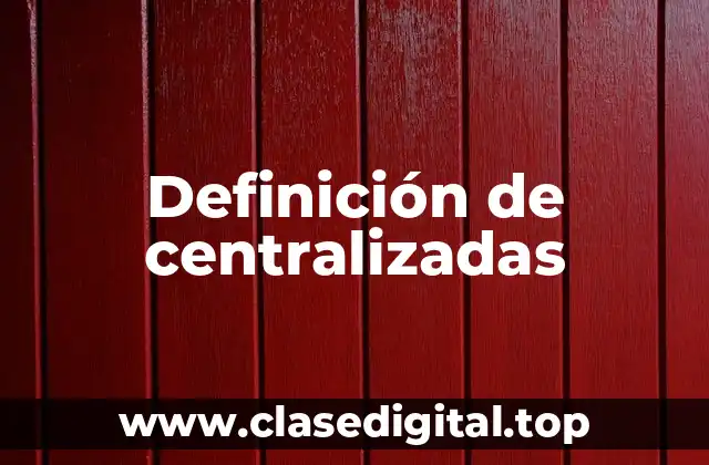 Ejemplos de centralizadas