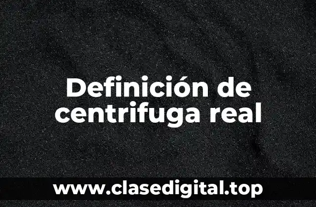 Ejemplos de centrifuga real