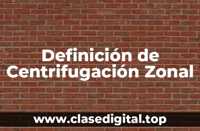 Definición de Centrifugación Zonal