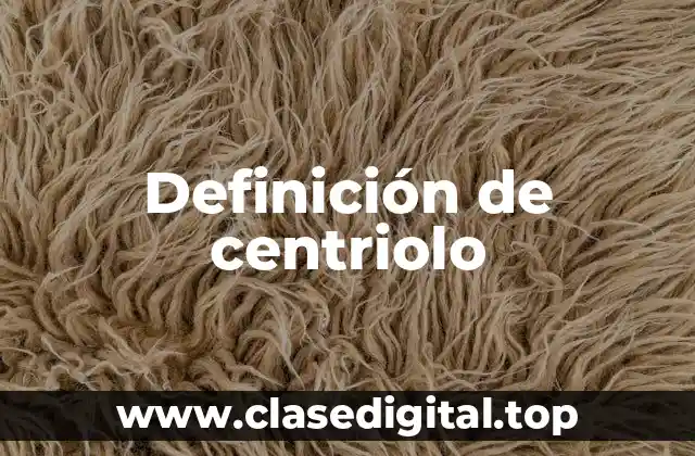 Definición de centriolo