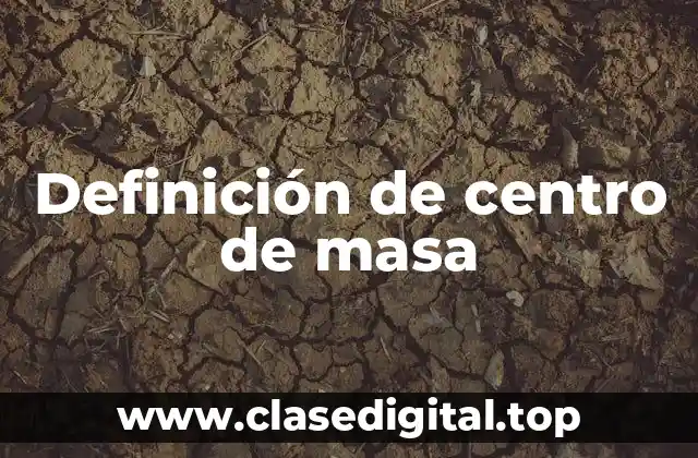 Definición de centro de masa