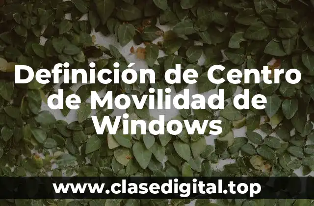 Definición de Centro de Movilidad de Windows