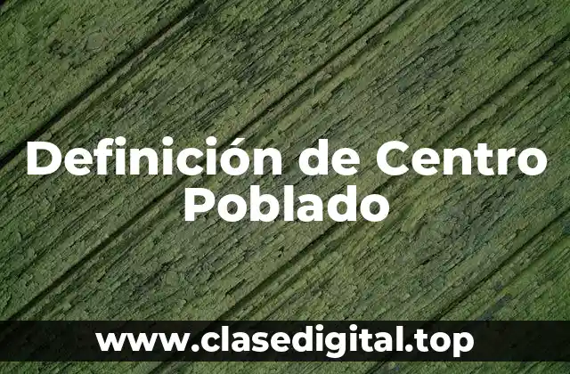 Definición de Centro Poblado
