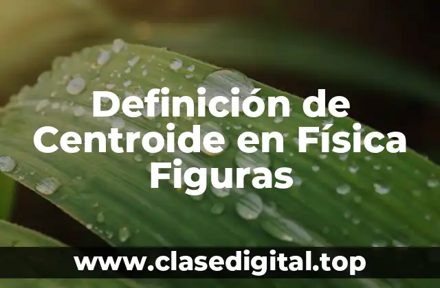 Definición de Centroide en Física Figuras