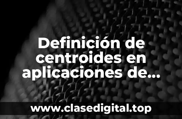 Ejemplos de centroides en aplicaciones de grafos