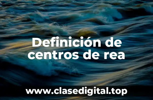 Definición de centros de rea