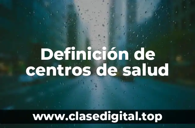 Definición de centros de salud